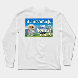 It ain't much, but it's honest work calico critter farmer Long Sleeve T-Shirt